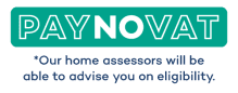 Pay No VAT: our home assessors will be able to advise you on eligibility