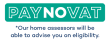 Pay No VAT: our home assessors will be able to advise you on eligibility